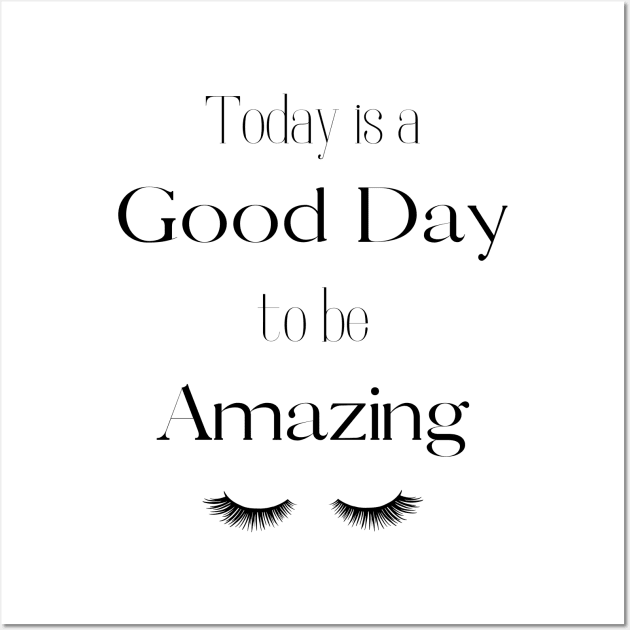 Today is a good day to be amazing Wall Art by MFVStore